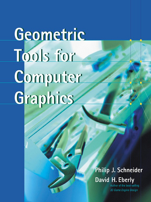 Title details for Geometric Tools for Computer Graphics by Philip Schneider - Available